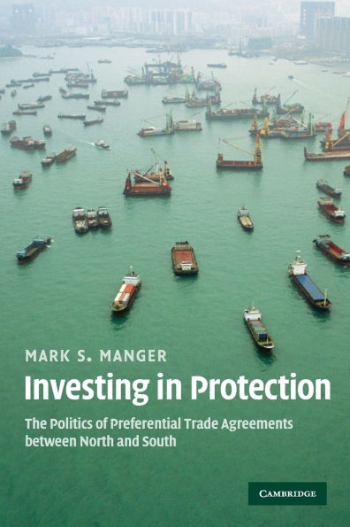 Investing in Protection: The Politics of Preferential Trade Agreements between North and South