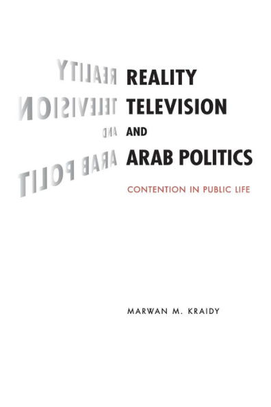 Reality Television and Arab Politics: Contention in Public Life