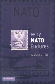 Title: Why NATO Endures, Author: Wallace J. Thies