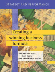 Title: Strategy and Performance: Creating a Winning Business Formula, Author: John Mills