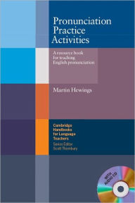 Title: Pronunciation Practice Activities with Audio CD: A Resource Book for Teaching English Pronunciation, Author: Martin Hewings