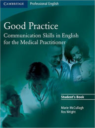 Title: Good Practice Student's Book: Communication Skills in English for the Medical Practitioner, Author: Marie McCullagh