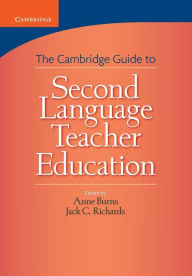 Title: Cambridge Guide to Second Language Teacher Education, Author: Anne Burns