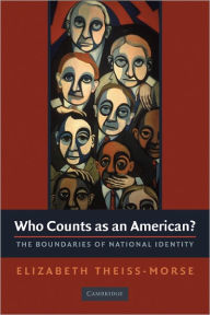 Title: Who Counts as an American?: The Boundaries of National Identity, Author: Elizabeth Theiss-Morse