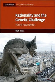 Title: Rationality and the Genetic Challenge: Making People Better?, Author: Matti Häyry