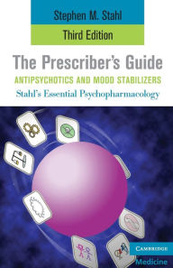 Title: The Prescriber's Guide, Antipsychotics and Mood Stabilizers / Edition 3, Author: Stephen M. Stahl