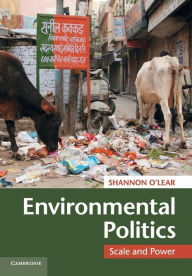 Title: Environmental Politics: Scale and Power, Author: Shannon O'Lear