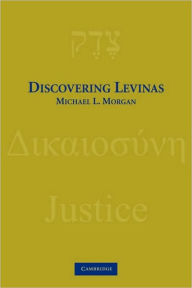 Title: Discovering Levinas, Author: Michael L. Morgan