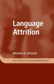 Title: Language Attrition, Author: Monika S. Schmid