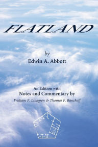 Title: Flatland: An Edition with Notes and Commentary / Edition 1, Author: Edwinn A. Abbott