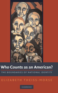 Title: Who Counts as an American?: The Boundaries of National Identity, Author: Elizabeth Theiss-Morse