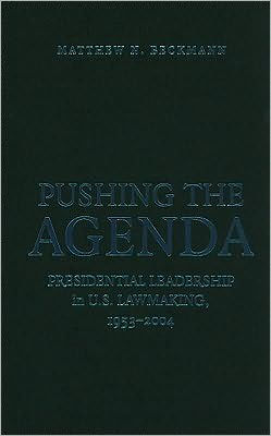 Pushing the Agenda: Presidential Leadership in US Lawmaking, 1953-2004