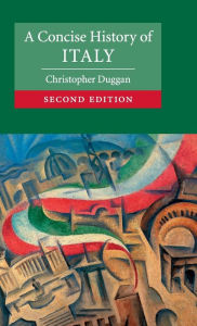 Title: A Concise History of Italy, Author: Christopher Duggan