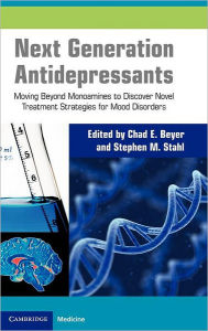 Title: Next Generation Antidepressants: Moving Beyond Monoamines to Discover Novel Treatment Strategies for Mood Disorders, Author: Chad E. Beyer