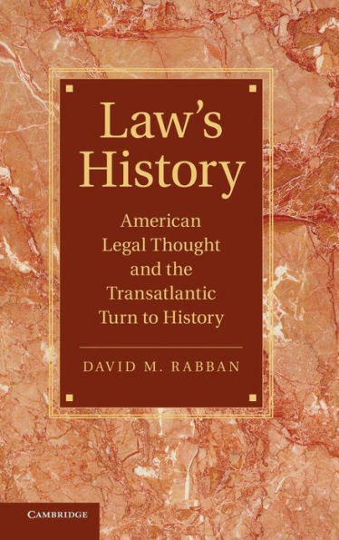 Law's History: American Legal Thought and the Transatlantic Turn to History