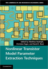 Title: Nonlinear Transistor Model Parameter Extraction Techniques, Author: Matthias Rudolph