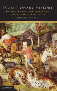 Title: Evolutionary History: Uniting History and Biology to Understand Life on Earth, Author: Edmund Russell