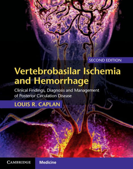 Vertebrobasilar Ischemia and Hemorrhage: Clinical Findings, Diagnosis and Management of Posterior Circulation Disease / Edition 2