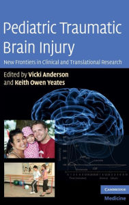 Title: Pediatric Traumatic Brain Injury: New Frontiers in Clinical and Translational Research, Author: Vicki Anderson