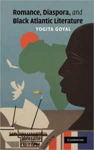 Title: Romance, Diaspora, and Black Atlantic Literature, Author: Yogita Goyal