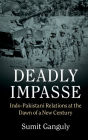 Deadly Impasse: Indo-Pakistani Relations at the Dawn of a New Century