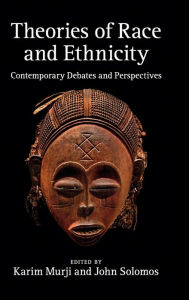 Title: Theories of Race and Ethnicity: Contemporary Debates and Perspectives, Author: Karim Murji