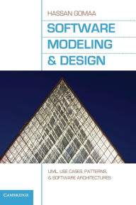 Title: Software Modeling and Design: UML, Use Cases, Patterns, and Software Architectures, Author: Hassan Gomaa