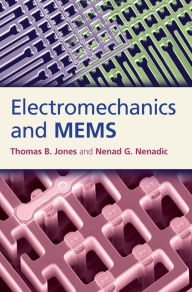 Title: Electromechanics and MEMS, Author: Thomas B. Jones