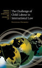 The Challenge of Child Labour in International Law