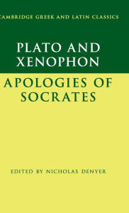 Title: Plato: The Apology of Socrates and Xenophon: The Apology of Socrates, Author: Plato
