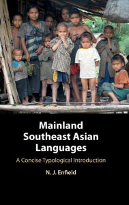 Title: Mainland Southeast Asian Languages: A Concise Typological Introduction, Author: N. J. Enfield