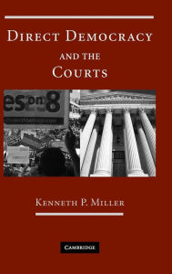 Title: Direct Democracy and the Courts, Author: Kenneth P. Miller