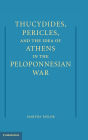 Thucydides, Pericles, and the Idea of Athens in the Peloponnesian War / Edition 1