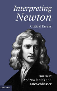 Title: Interpreting Newton: Critical Essays, Author: Andrew Janiak