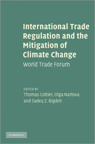 Title: International Trade Regulation and the Mitigation of Climate Change: World Trade Forum, Author: Thomas Cottier