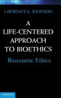 A Life-Centered Approach to Bioethics: Biocentric Ethics