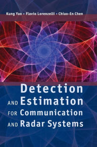 Title: Detection and Estimation for Communication and Radar Systems, Author: Kung Yao