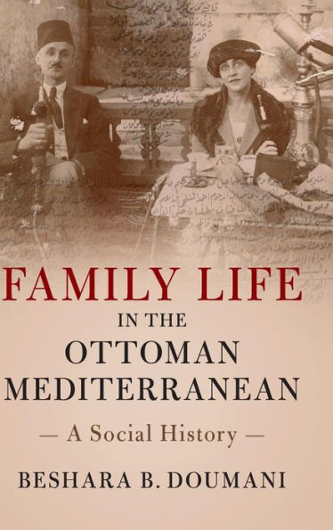 Family Life the Ottoman Mediterranean: A Social History