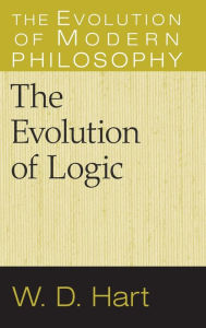 Title: The Evolution of Logic, Author: W. D. Hart