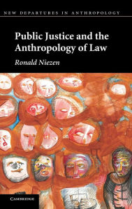 Title: Public Justice and the Anthropology of Law, Author: Ronald Niezen