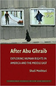 Title: After Abu Ghraib: Exploring Human Rights in America and the Middle East, Author: Shadi Mokhtari