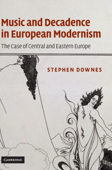 Music and Decadence in European Modernism: The Case of Central and Eastern Europe