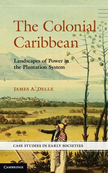 The Colonial Caribbean: Landscapes of Power Jamaica's Plantation System