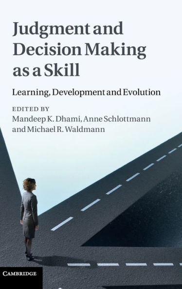 Judgment and Decision Making as a Skill: Learning, Development Evolution