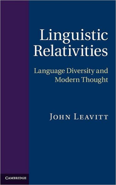 Linguistic Relativities: Language Diversity and Modern Thought