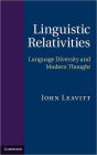 Linguistic Relativities: Language Diversity and Modern Thought