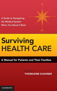 Title: Surviving Health Care: A Manual for Patients and Their Families, Author: Thomasine Kushner