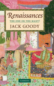 Title: Renaissances: The One or the Many?, Author: Jack Goody