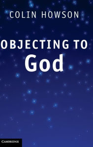 Title: Objecting to God, Author: Colin Howson