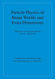 Download ebooks in txt format free Particle Physics of Brane Worlds and Extra Dimensions PDB RTF MOBI by Sreerup Raychaudhuri (English literature)